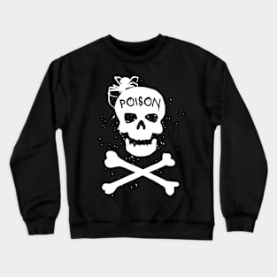 Skull And Crossbone Poison Crewneck Sweatshirt